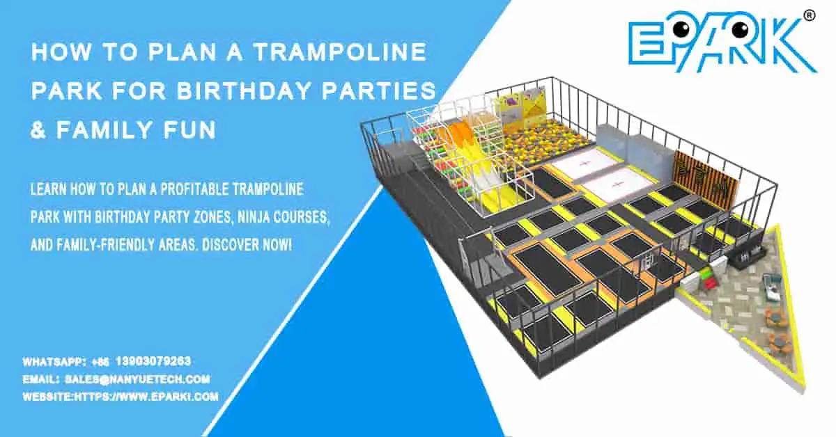How to Plan a Trampoline Park for Birthday Parties & Family Fun