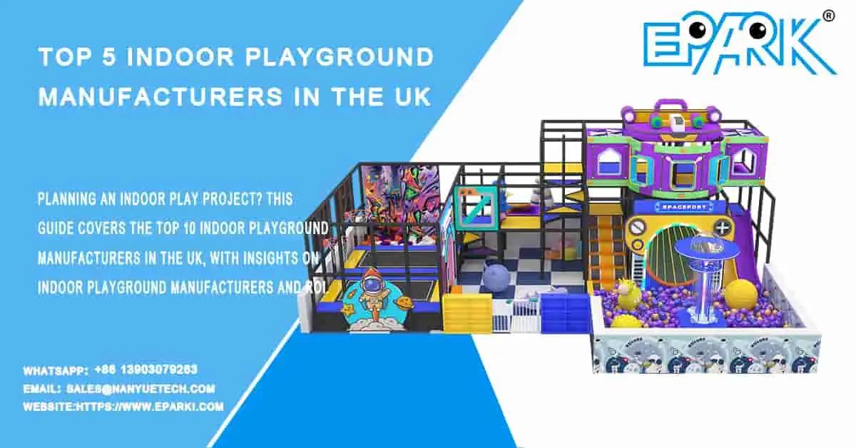 Top 5 Indoor Playground Manufacturers in the UK: 2026 Guide