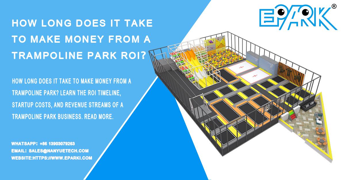 How Long Does It Take to Make Money from a Trampoline Park ROI？