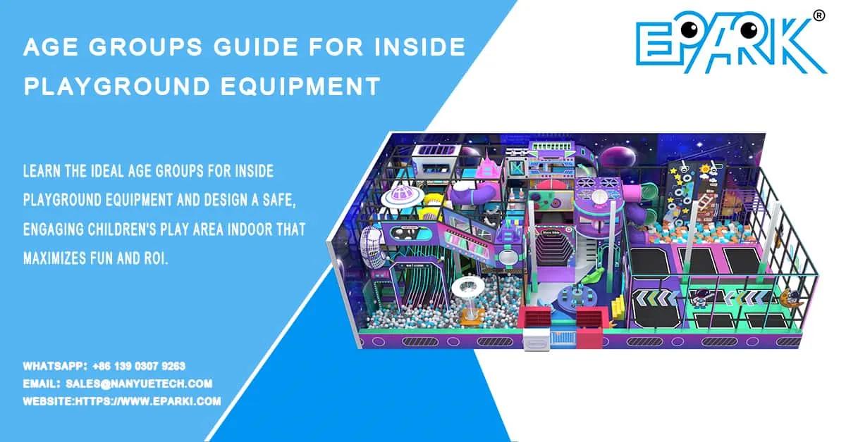 Age Groups Guide for Inside Playground Equipment