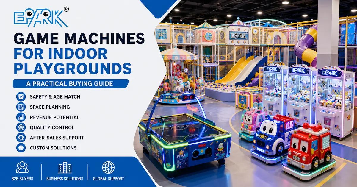 Game Machines for Indoor Playgrounds: A Practical Buying Guide