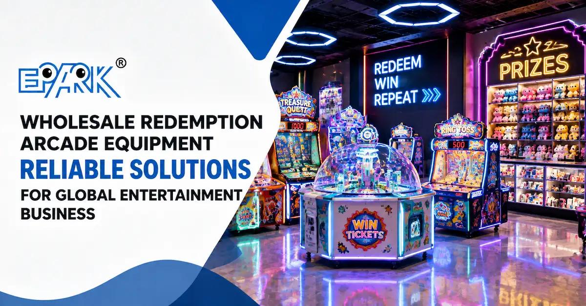 Wholesale Redemption Arcade Equipment: Ticket Control, Prize Planning and Batch QC