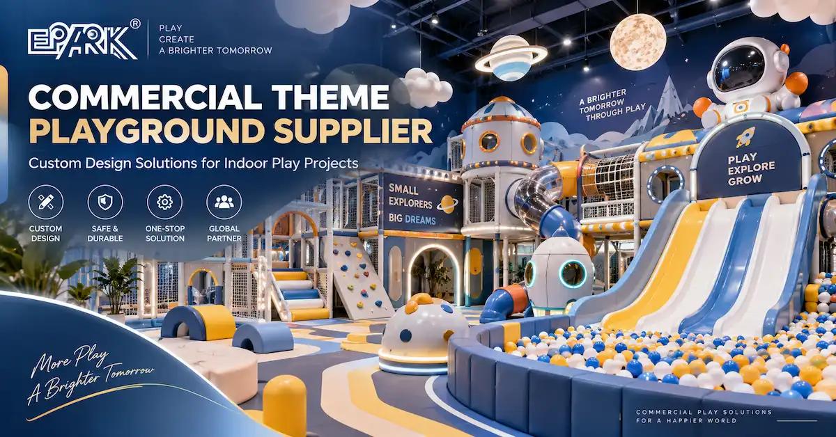Commercial Theme Playground Supplier: How Malls and FECs Evaluate Design, Equipment and Project Delivery
