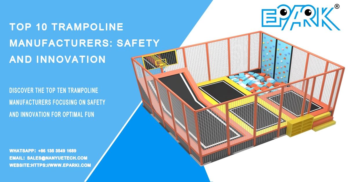 Top 10 Trampoline Manufacturers: Safety and Innovation