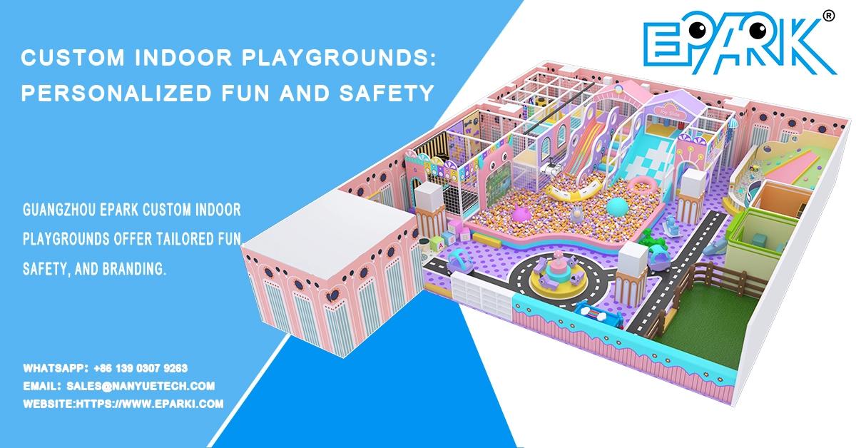 Custom Indoor Playgrounds: Personalized Fun and Safety