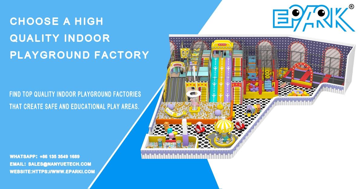Choose a high-quality indoor playground factory