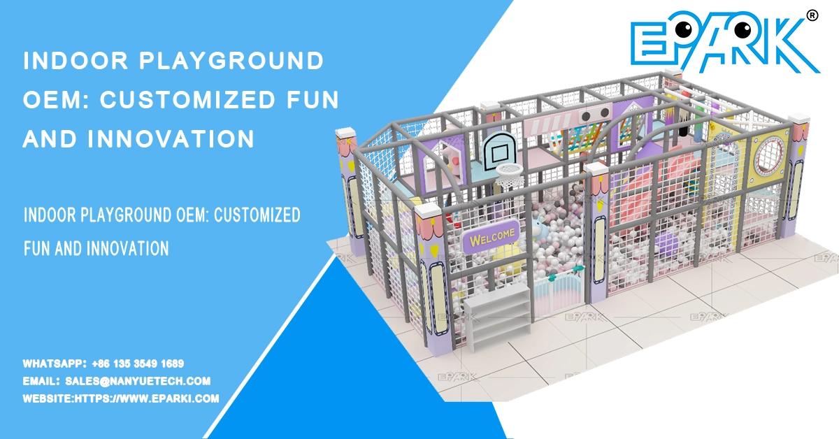 OEM de parques infantiles interiores: innovación y diversión personalizada