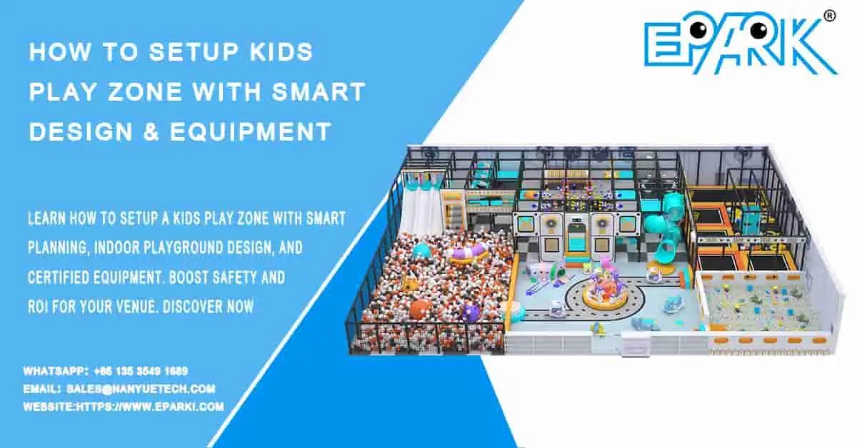 How to Setup Kids Play Zone with Smart Design & Equipment