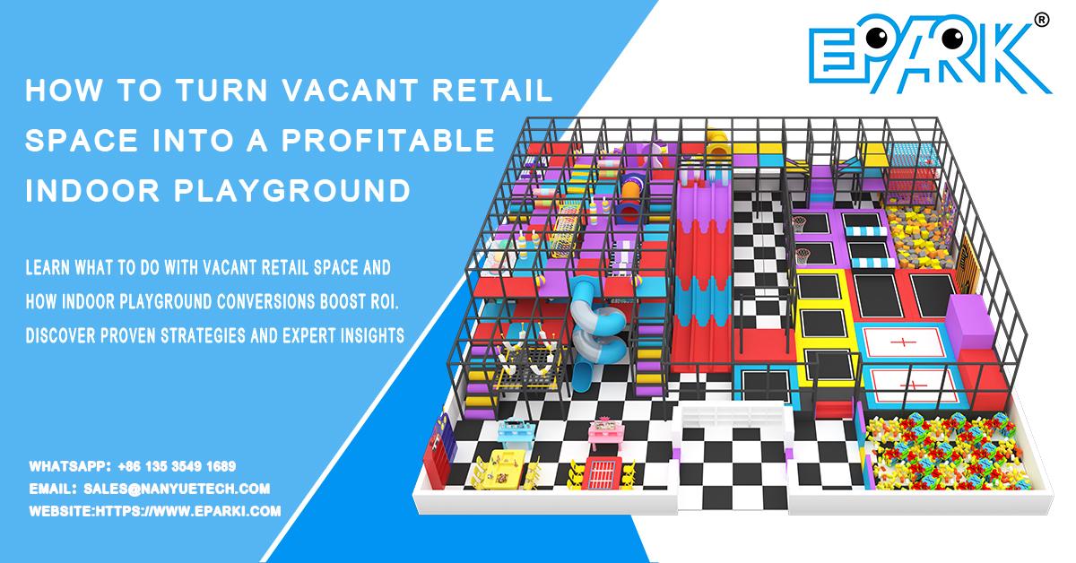 How to Turn Vacant Retail Space Into a Profitable Indoor Playground