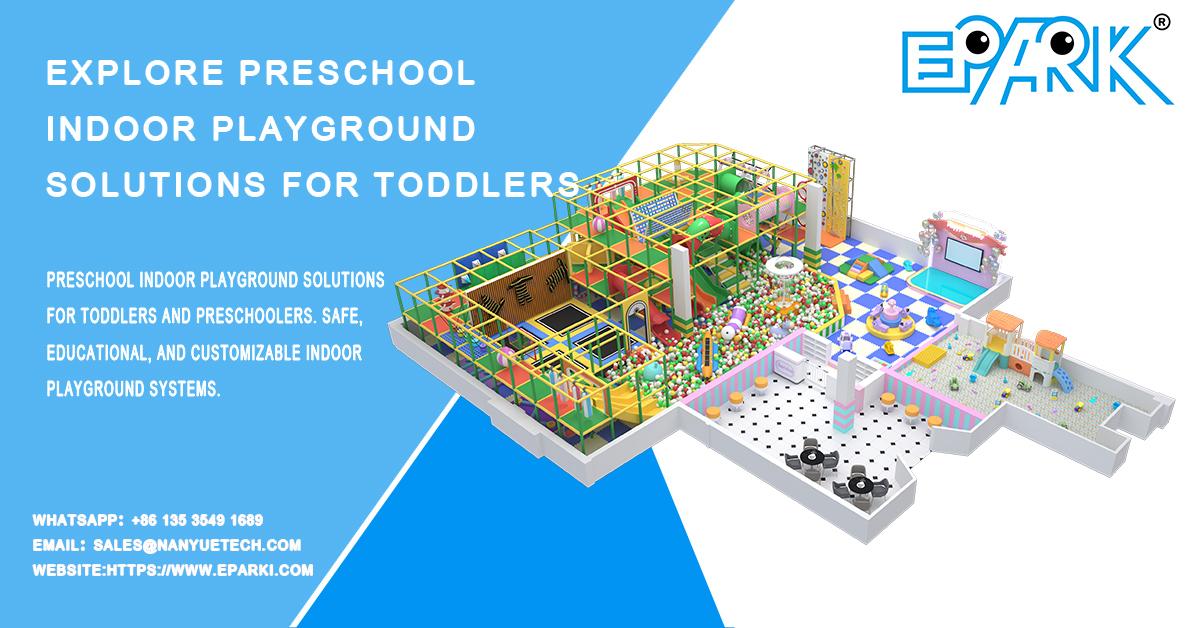 Explore Preschool Indoor Playground Solutions for Toddlers & Preschoolers Today