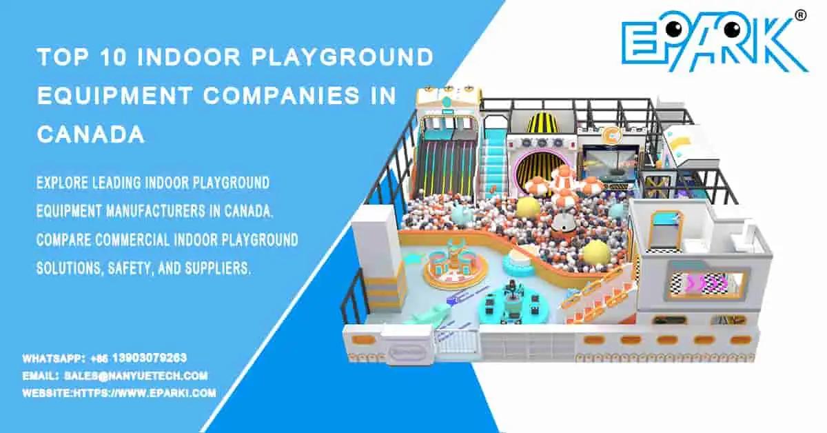 Top 10 Indoor Playground Equipment Companies in Canada
