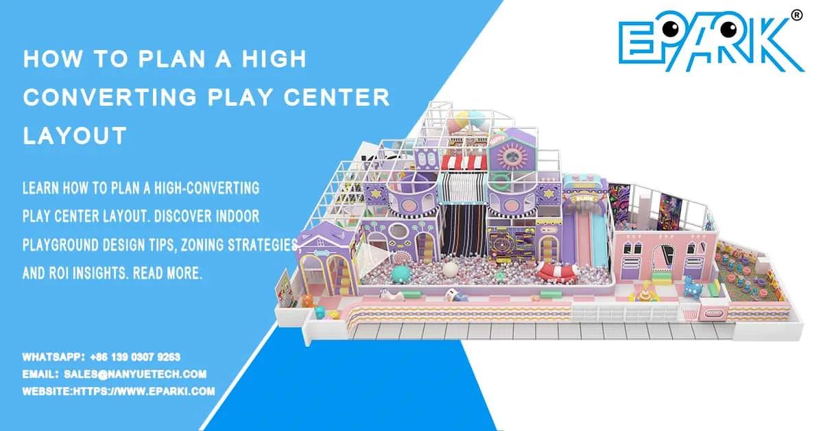 How to Plan a High-Converting Play Center Layout
