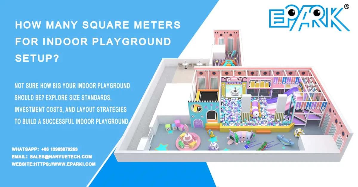 How Many Square Meters for Indoor Playground Setup?
