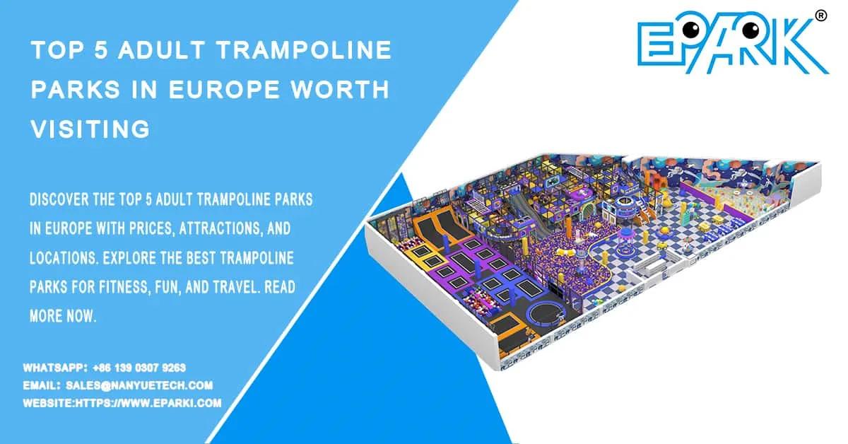 Top 5 Adult Trampoline Parks in Europe Worth Visiting