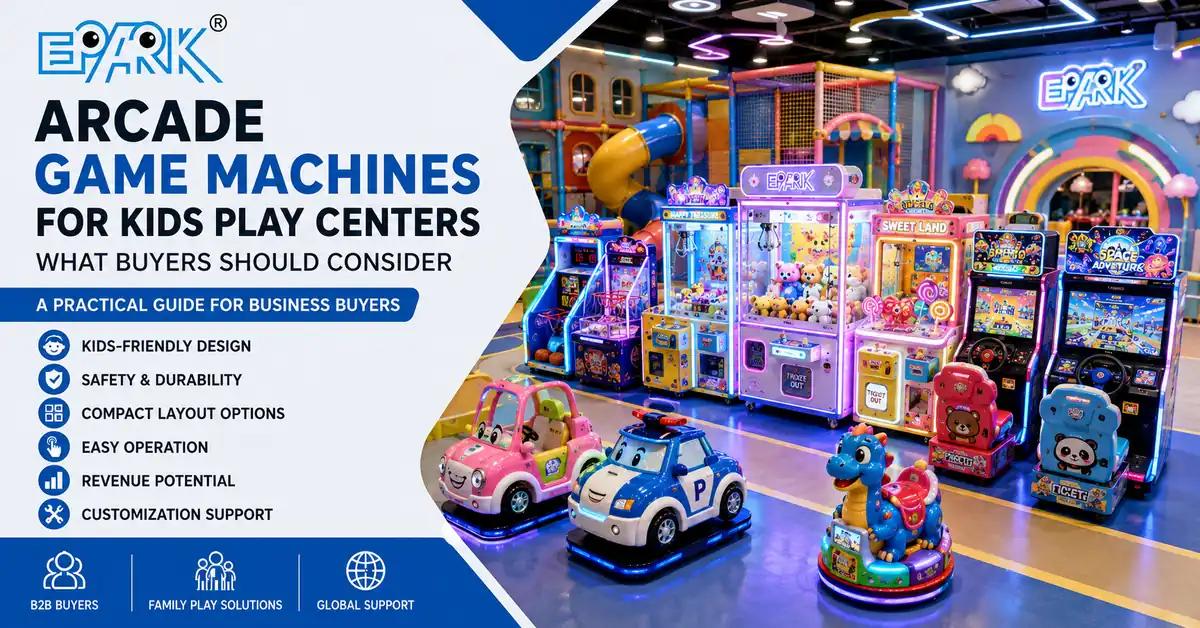 Arcade Game Machines for Kids Play Centers: What Buyers Should Consider