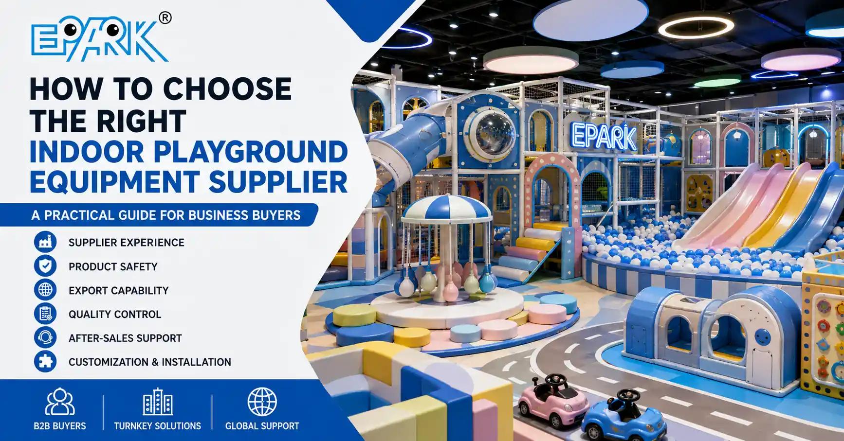 Indoor Playground Equipment Supplier: How to Choose the Right Partner for Commercial Play Projects
