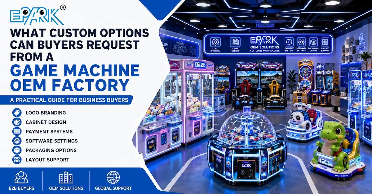 Game Machine OEM Factory: What Custom Options Can Buyers Request?