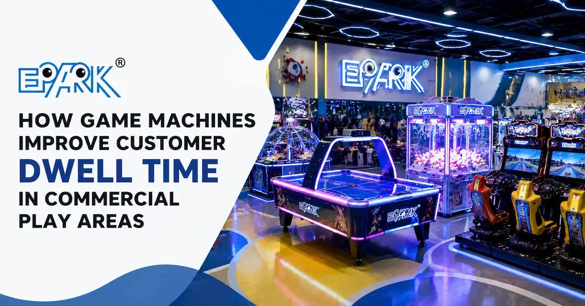 How Game Machines Improve Customer Dwell Time in Commercial Play Areas