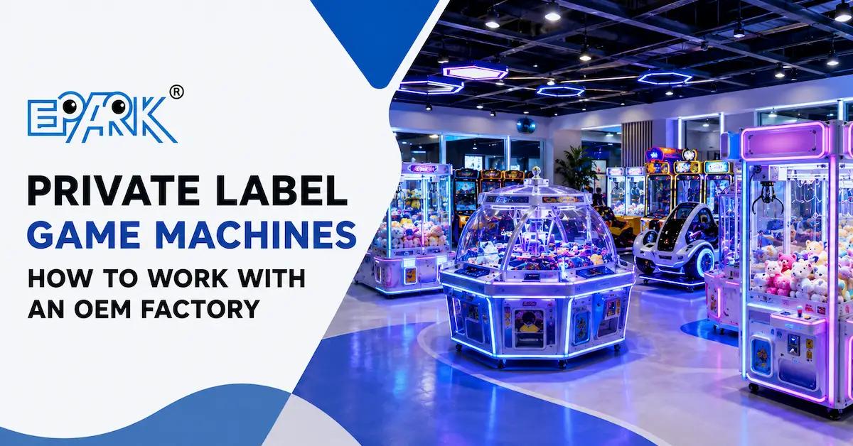 Private Label Game Machines: How to Work with an OEM Factory