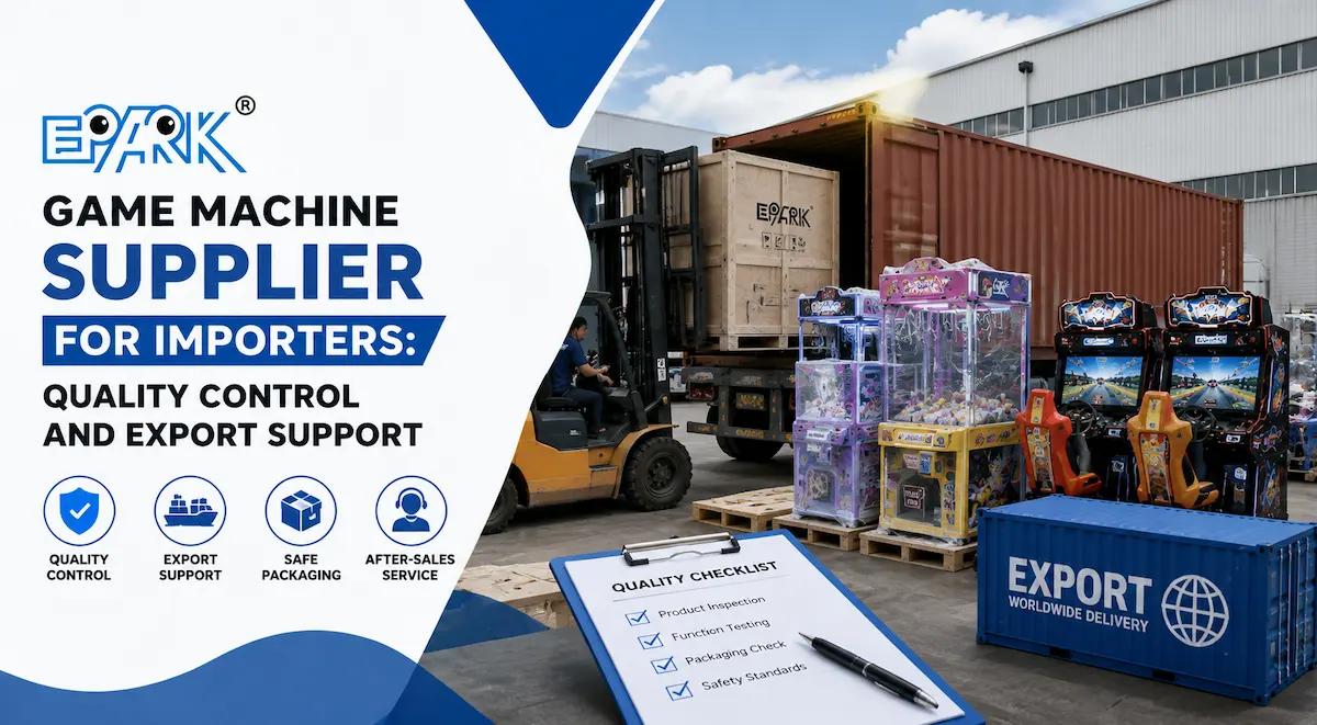 Game Machine Supplier for Importers: Quality Control and Export Support