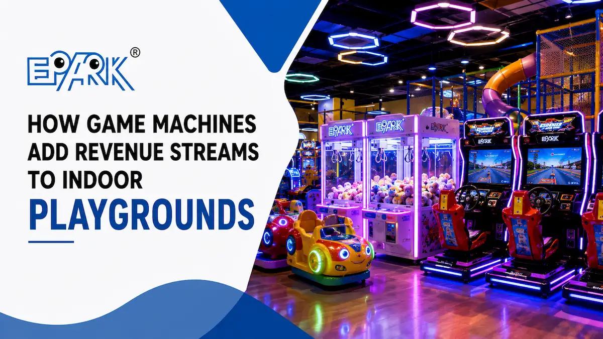 How Game Machines Add Revenue Streams to Indoor Playgrounds