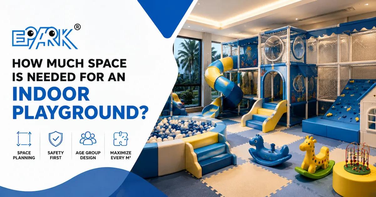 How Much Space Is Needed for an Indoor Playground?