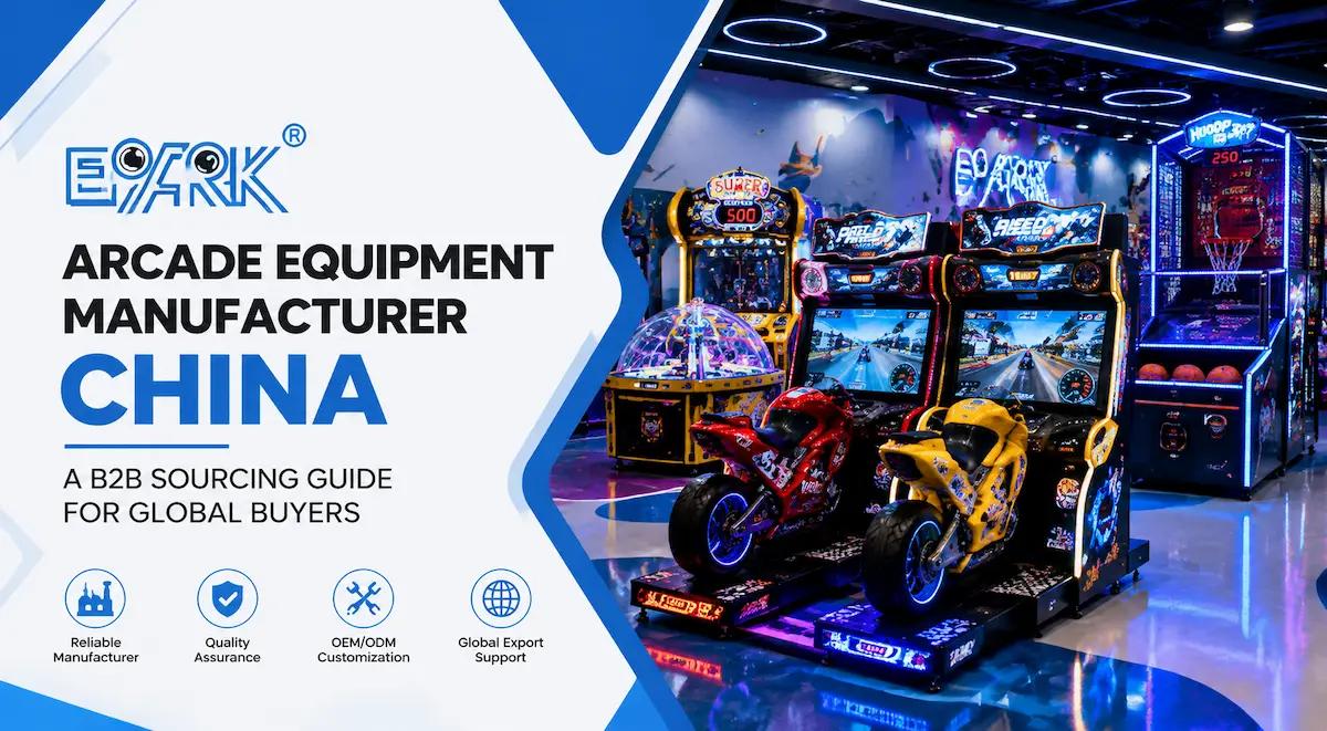Arcade Equipment Manufacturer China: A B2B Sourcing Guide for Global Buyers