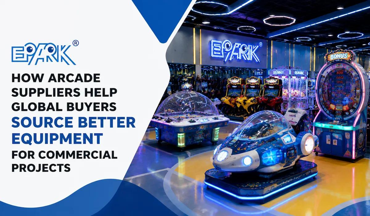 Commercial Arcade Supplier China: How to Source Reliable Arcade Equipment for Global Projects