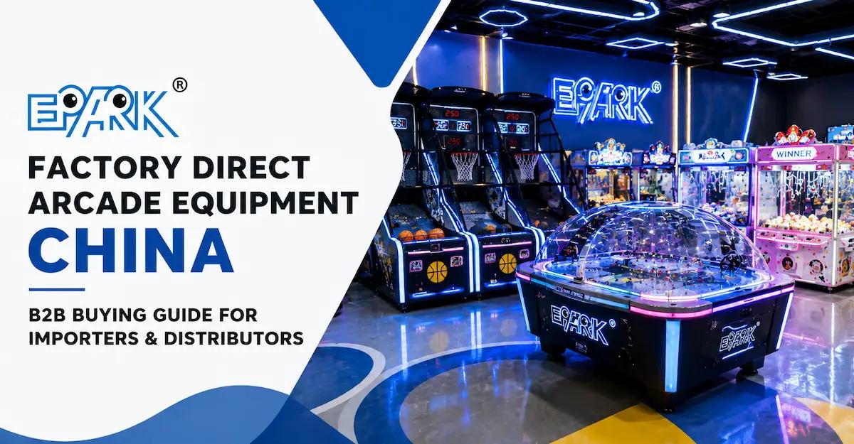 Factory Direct Arcade Equipment China: B2B Buying Guide for Importers & Distributors