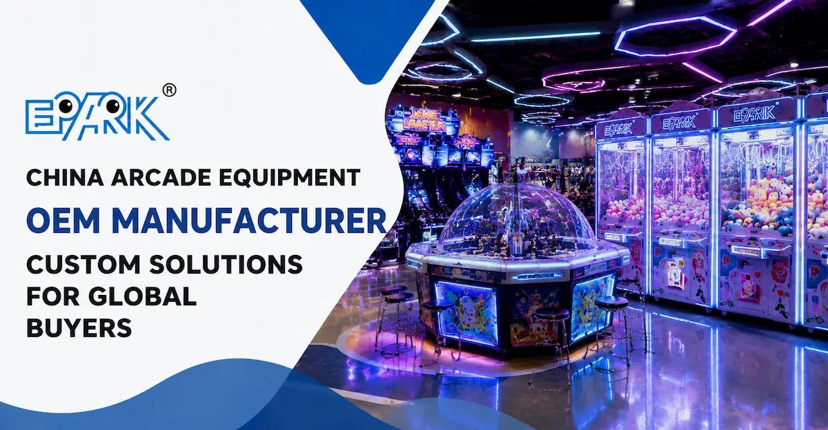 China Arcade Equipment OEM Manufacturer: Custom Solutions for Global Buyers