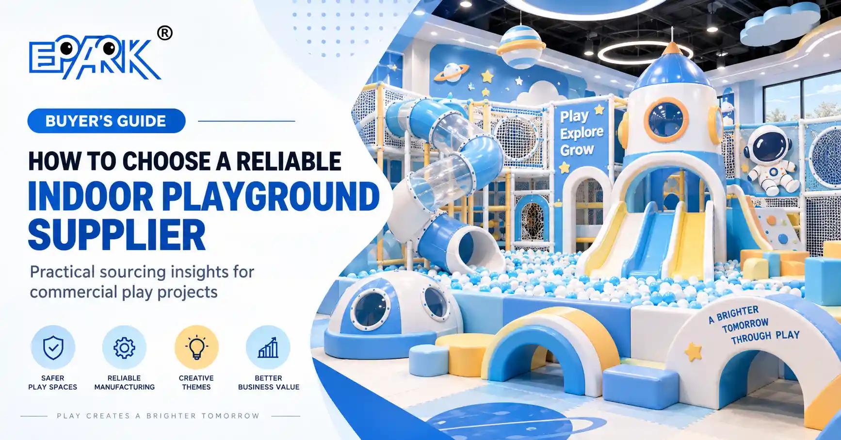How to Choose a Reliable Indoor Playground Manufacturer for Commercial Projects